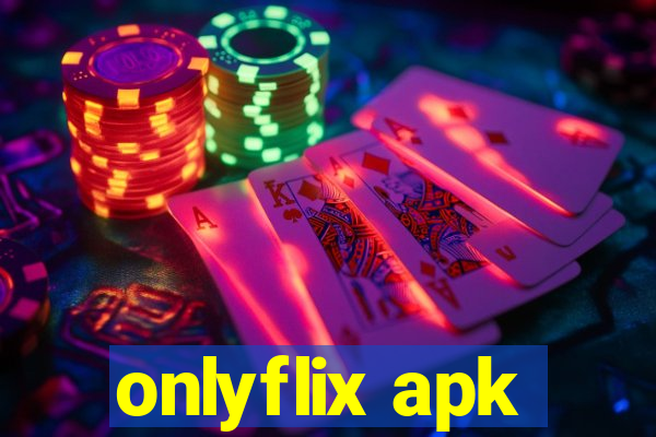 onlyflix apk